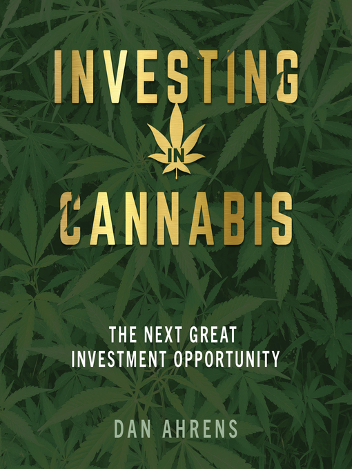 Title details for Investing in Cannabis by Dan Ahrens - Wait list